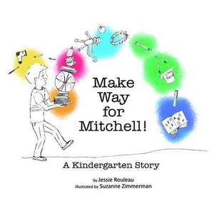 Make Way for Mitchell! a Kindergarten Story de Jessie Rouleau