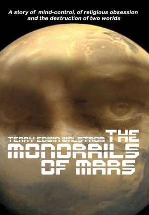 The Monorails of Mars de Terry Walstrom