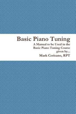 Basic Piano Tuning de Rpt Mark Cerisano