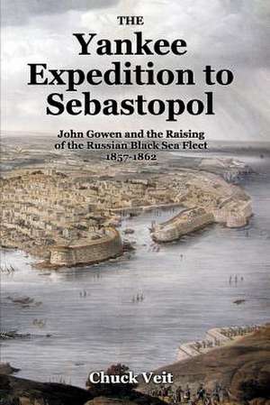 The Yankee Expedition to Sebastopol de Chuck Veit