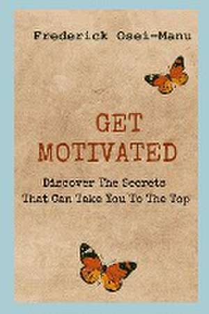 Get Motivated de Frederick Osei-Manu