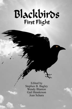 Blackbirds First Flight de Stephen B. Bagley