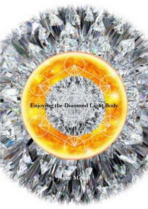 Enjoying the Diamond Light Body de Jayne Mason