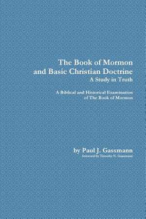 The Book of Mormon and Basic Christian Doctrine de Paul Gassmann