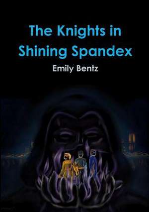 The Knights in Shining Spandex de Emily Bentz