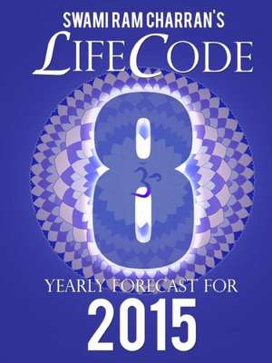 Lifecode #8 Yearly Forecast for 2015 - Laxmi de Swami Ram Charran