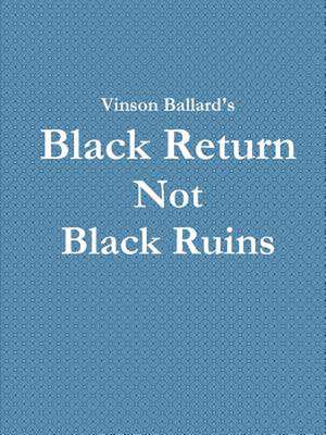 Black Return Not Black Ruins de Vinson Ballard