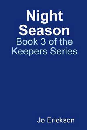 Night Season - Book 3 of the Keepers Series de Jo Erickson