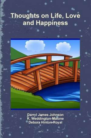 Thoughts on Life, Love and Happiness de K. Weddington-Malone