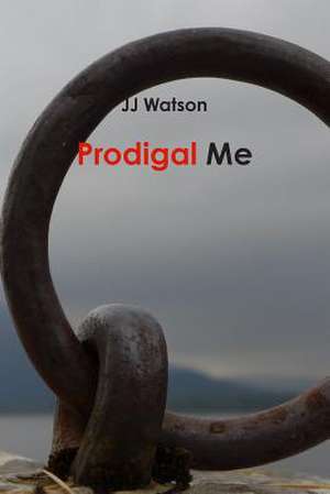 Prodigal Me de Jj Watson