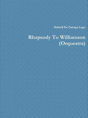 Rhapsody to Williamson (Orquestra) de Dubiell De Zarraga Lago