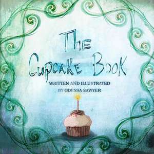 The Cupcake Book de Odessa Sawyer