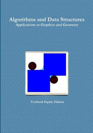 Algorithms and Data Structures - Applications to Graphics and Geometry de Textbook Equity