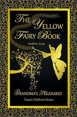 The Yellow Fairy Book - Andrew Lang de Andrew Lang