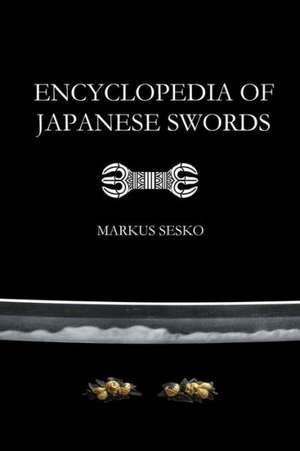 Encyclopedia of Japanese Swords (Paperback) de Markus Sesko