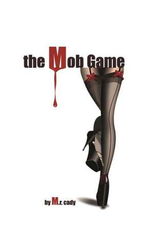 The Mob Game de M. R. Cady