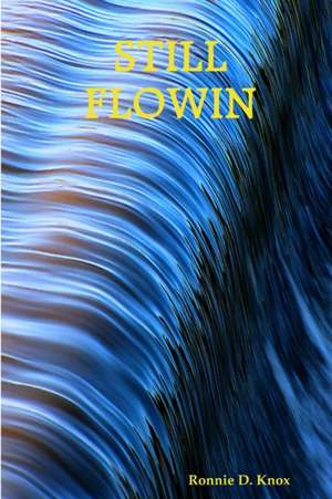 STILL FLOWIN de Ronnie D. Knox
