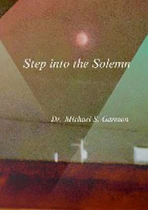 Step into the Solemn de Michael Garmon