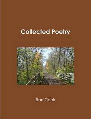 Collected Poetry de Ron Cook