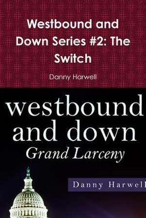 Westbound and Down Series #2: The Switch de Danny Harwell