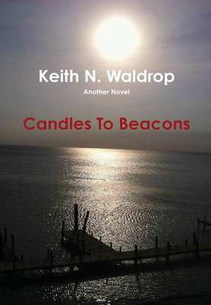 Candles to Beacons de Keith Waldrop