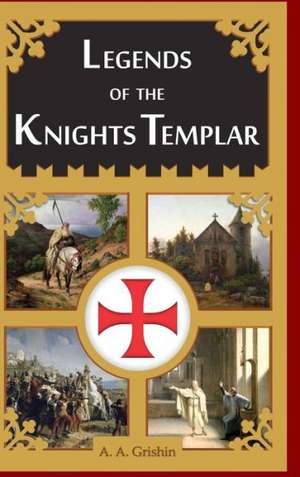 Legends of the Knights Templar de A. a. Grishin