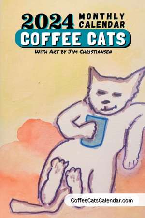 2024 Coffee Cats Calendar Monthly Planner With Art by Jim Christiansen de Leo Garcia