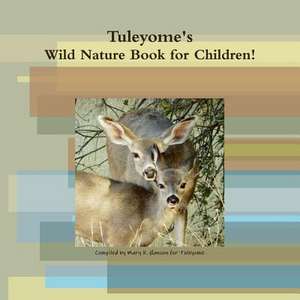 Tuleyome's Wild Nature Book! de Compiled by Mary K. Hanson For Tuleyome