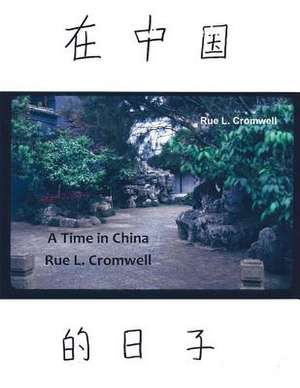 A Time in China de Rue L. Cromwell