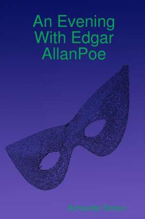 An Evening With Edgar AllanPoe de Armando Simon