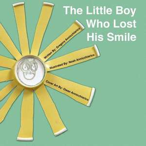 The Little Boy Who Lost His Smile de Gregory Annicchiarico