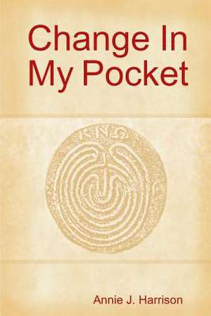 Change in My Pocket de Annie J. Harrison