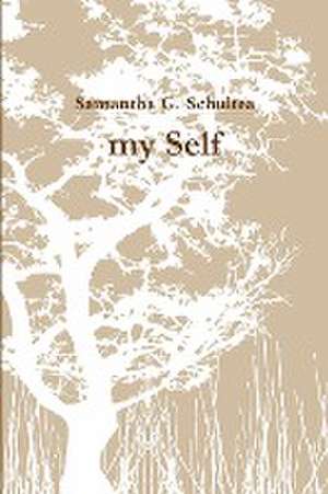 my Self de Samantha G Schultea