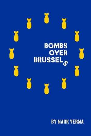 Bombs Over Brussels de Mark Verma