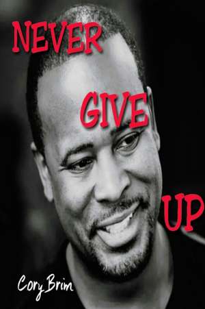 Never Give Up de Cory Brim