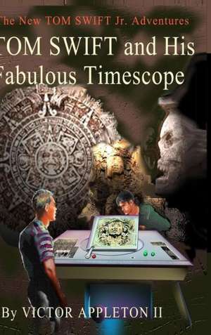 Tom Swift and His Fabulous Timescope de Woodrow W. Walker