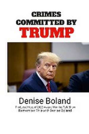 Crimes Committed by Trump de Denise Boland