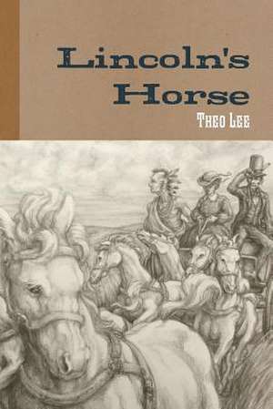 Lincoln's Horse de Theo Lee