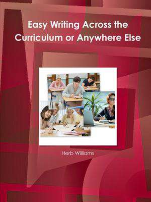 Easy Writing Across the Curriculum or Anywhere Else de Herb Williams