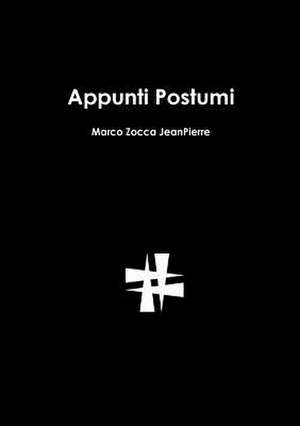 Appunti Postumi de Marco Zocca Jeanpierre