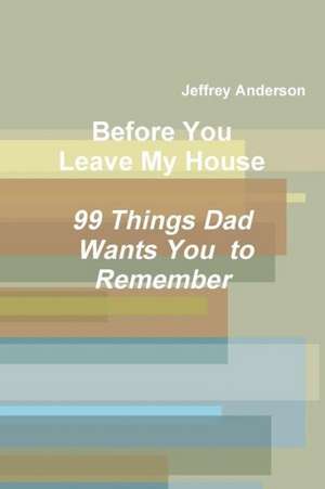 Before You Leave My House de Jeffrey Anderson