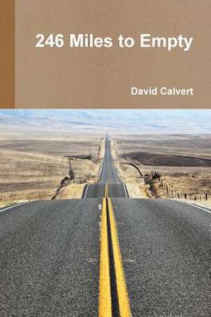 246 Miles to Empty de David Calvert