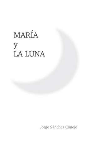 Maria y La Luna de Jorge Sanchez Conejo