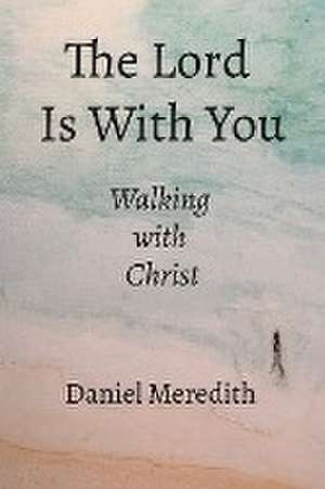 Walking with Christ de Daniel Meredith