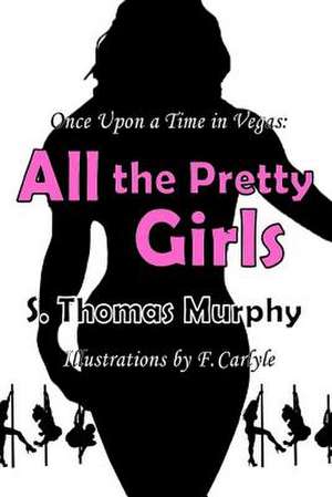 Once Upon a Time in Vegas: All the Pretty Girls de S. Thomas Murphy