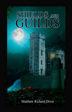 Shields and Guilds de Matthew Diver