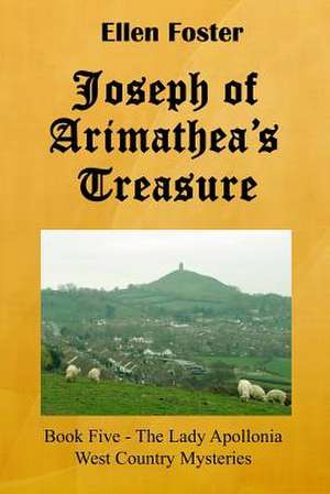 Joseph of Arimathea's Treasure de Ellen Foster