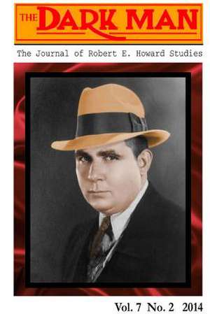 The Dark Man: The Journal of Robert E. Howard Studies de Lee Breakiron