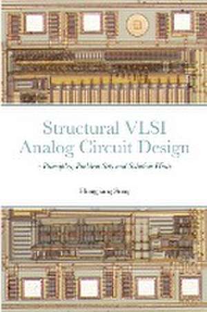 Structural VLSI Analog Circuit Design - Principles, Problem Sets and Solution Hints de Hongjiang Song