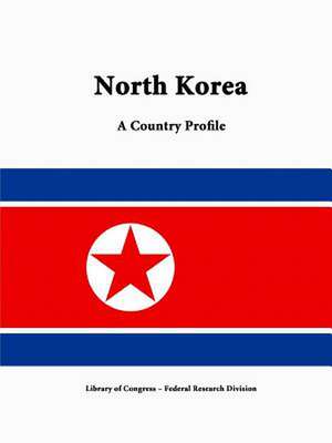 North Korea: A Country Profile de Library of Congress